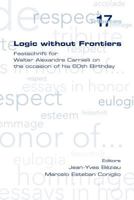 Logic Without Frontiers. Festschrift for Walter Alexandre Carnielli on the Occasion of His 60th Birthday 1848900554 Book Cover