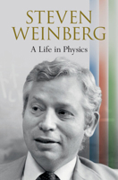 Steven Weinberg: A Life in Physics 1009513478 Book Cover