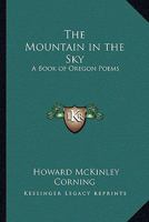 The Mountain in the Sky: A Book of Oregon Poems 1162750987 Book Cover