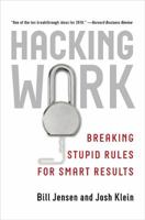 Hacking Work: Breaking Stupid Rules for Smart Results 159184357X Book Cover
