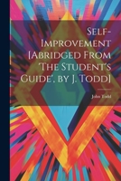 Self-Improvement [Abridged From 'The Student's Guide', by J. Todd] 1021178268 Book Cover