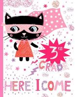 3rd Grade Here I Come: Cute Wide Ruled Composition Book for Girls, Back to School Notebook for Kids and Teachers with Kawaii Cat Hero 108061298X Book Cover
