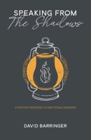 Speaking from the Shadows: A Pastor's Response to Emotional Darkness B0CFF3BLDW Book Cover