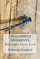 Dragonfly Moments: Miracles from God 1534601864 Book Cover