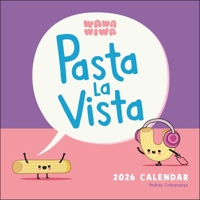 Wawawiwa's Pasta La Vista 2026 Wall Calendar 1524898953 Book Cover