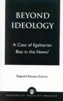 Beyond Ideology: A Case of Egalitarian Bias in the News? 0761824820 Book Cover
