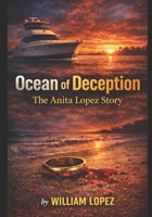 OCEAN OF DECEPTION THE ANITA LOPEZ STORY: THE ANITA LOPEZ STORY B0GSH5XFDD Book Cover