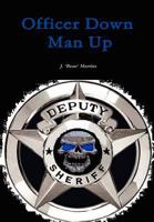 Officer Down Man Up 1257855549 Book Cover