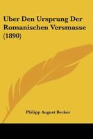 �ber Den Ursprung Der Romanischen Versmasse: Habilitationsschrift 1141234998 Book Cover