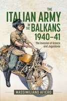 The Italian Army in the Balkans 1940-41: The Invasion of Greece and Yugoslavia 1804515302 Book Cover