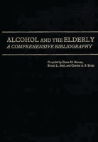 Alcohol and the Elderly: A Comprehensive Bibliography 0313221324 Book Cover