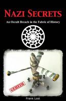 Nazi Secrets: An Occult Breach in the Fabric of History 1484130715 Book Cover