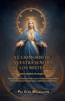 El Grimorio De Nuestra Señora De Los Misterios: Un sistema completo de magia mariana (Spanish Edition) B0GX825RQZ Book Cover