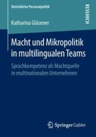 Macht Und Mikropolitik in Multilingualen Teams: Sprachkompetenz ALS Machtquelle in Multinationalen Unternehmen 3658238283 Book Cover