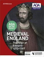 AQA GCSE History: Medieval England - the Reign of Edward I 1272-1307 147186426X Book Cover