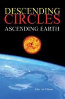 Descending Circles: Ascending Earth 143032953X Book Cover