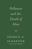 Pollution and the Death of Man 0842348409 Book Cover