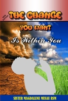 THE CHANGE YOU WANT IS WITHIN YOU 9914700462 Book Cover