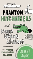 Phantom Hitchhikers and Decoy Ducks: The strange stories behind the urban legends we can't stop telling each other 0399161538 Book Cover