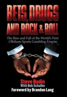 Bets, Drugs, and Rock & Roll: The Rise and Fall of the World's First Offshore Sports Gambling Empire 1602390991 Book Cover