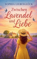 Zwischen Lavendel und Liebe (German Edition) B0FLV9X3CK Book Cover