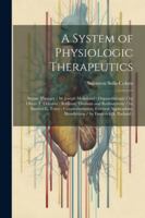 A System of Physiologic Therapeutics: Serum Therapy / by Joseph Mcfarland; Organotherapy / by Oliver T. Osborne; Radium, Thorium and Radioactivity / ... Bloodletting / by Frederick A. Packard; 1022501607 Book Cover