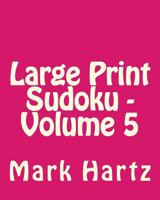 Large Print Sudoku - Volume 5: Fun, Large Print Sudoku Puzzles 1482023598 Book Cover