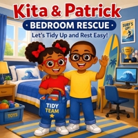 Kita & Patrick: Bedroom Rescue: Let's Tidy Up and Rest Easy! (Kita & Patrick Series) B0H79CXPYR Book Cover