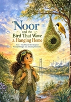 Noor and the Bird That Wove a Hanging Home (Nature’s Secret Adventures) B0HBVD9LXQ Book Cover