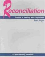 Reconciliation: Prayers of Forgiveness and Healing 1556124228 Book Cover