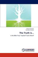 Truth is...: Is the Bible Truly "inspired" God's Word?, The 3847330306 Book Cover