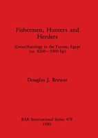 Fishermen, hunters, and herders: Zooarchaeology in the Fayum, Egypt (ca. 8200-5000 bp) (BAR international series) 0860546152 Book Cover