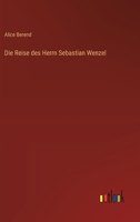 Die Reise des Herrn Sebastian Wenzel (German Edition) 3743747936 Book Cover