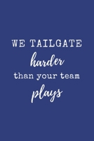 We Tailgate Harder Than Your Team Plays: Hilarious Team Tailgating Lined Simple Journal Composition Notebook (6 x 9) 120 Pages 1691094692 Book Cover