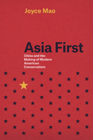 Asia First: China and the Making of Modern American Conservatism 022625271X Book Cover