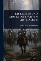 Die Devisen Und Motto Des Späteren Mittelalters (German Edition) 1023692856 Book Cover