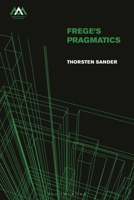 Frege's Pragmatics 1350463256 Book Cover