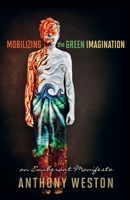 Mobilizing the Green Imagination: An Exuberant Manifesto 0865717095 Book Cover
