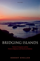 Bridging Islands: Venture Companies and the Future of Japanese and American Industry 0199268800 Book Cover