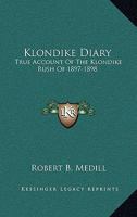 Klondike Diary: True Account of the Klondike Rush of 1897-1898 1164488163 Book Cover