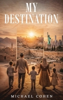 My Destination B0GZJC5D5H Book Cover