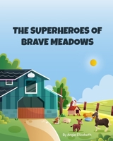 The Superheroes of Brave Meadows B0CJ49KXJ3 Book Cover
