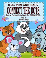Kids Fun & Easy Connect The Dots - Vol. 4 ( Dot to Dot Activity Book For Preschool ) 1367543630 Book Cover