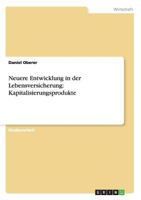 Neuere Entwicklung in der Lebensversicherung: Kapitalisierungsprodukte 3656293074 Book Cover