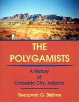The Polygamists: A History of Colorado City, Arizona 1888106743 Book Cover