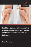 Profile plazmidów Salmonelli o wielolekooporności oraz wplyw ekstraktów roślinnych na te bakterie 663022728X Book Cover