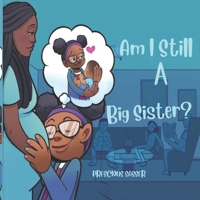Am I Still a Big Sister? (Love, Change, and Growing Together) B0G2B38V9F Book Cover