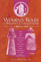 Women's Roles in Ancient Civilizations: A Reference Guide 0313360758 Book Cover