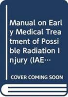 Manual on Early Medical Treatment of Possible Radiation Injury: with an Appendix on Sodium Burns (IAEA Safety Series. Recommendations) 9201232780 Book Cover