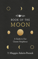 The Book of the Moon: A Guide to Our Closest Neighbor 1419738496 Book Cover